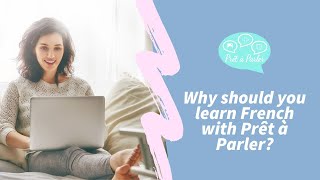 Why should you learn French with Prêt à Parler
