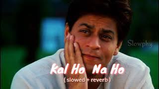 Kal Ho Na Ho [Slowed   Reverb] | Sonu Nigam | Textaudio | Slowphy