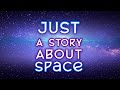 Space is impossibly big. Here is a story about everything in it. | Dear Z Chapter One