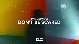 Dnf, Meywenz  -  Don't Be Scared
