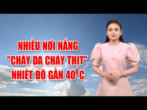 Bản tin thời tiết 20/4: Nhiều nơi nắng 