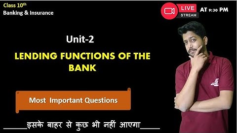 Important Questions | Unit-2 LENDING FUNCTIONS OF THE BANK | Class 10 Banking & Insurance