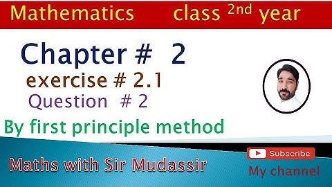 how to find derivative by first principle Ex # 2.1 Question #2 ||class 2nd year|Mathematics scholar|