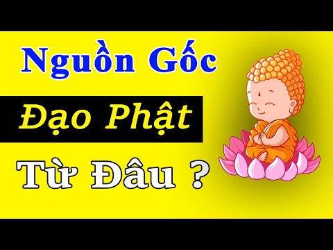 Phật Giáo Xuất Phát Từ Đâu - Nguồn Gốc Đạo Phật Từ Đâu ?  Tìm hiểu sơ lược về nguồn gốc Đạo Phật ?