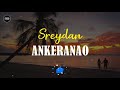 ANKERANAO ( Lyrics by DAGO Lyrics ) SREYDAN