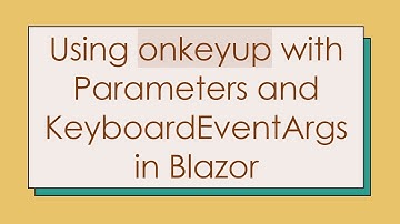 Using onkeyup with Parameters and KeyboardEventArgs in Blazor