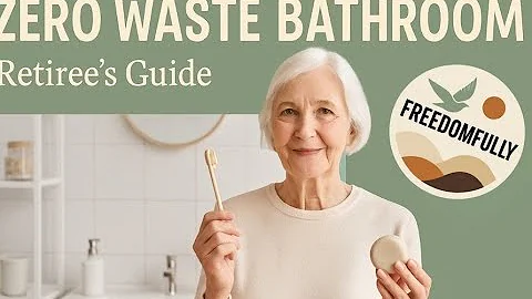 Zero Waste Bathroom Guide for Retirees | Simple Sustainable Swaps That Save Money #retirementjourney