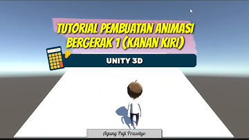 TUTORIAL PEMBUATAN ANIMASI BERGERAK 1 - UNITY 3D