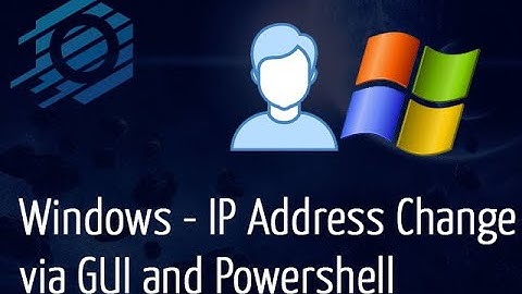 Windows - IP Address Change via GUI and PowerShell