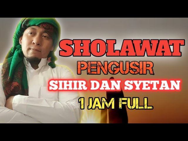 SHOLAWAT PENGUSIR SETAN DAN SYIHIR USTADZ UJANG BUSTOMI FULL 1 JAM class=