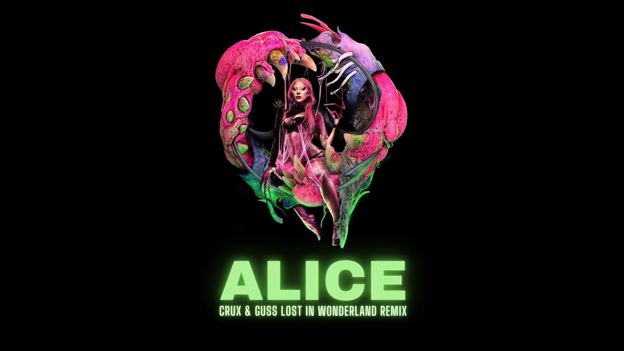 Alice [CruX & Guss Lost In Wonderland Remix] - Lady Gaga