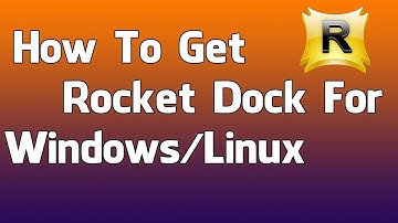 How To Get Rocket Dock On Windows 7/8 or Linux
