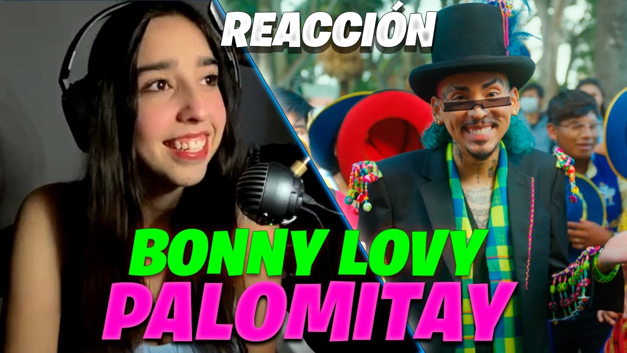REACCIONANDO a Bonny Lovy - #PALOMITAY 🕊 ¡BELLO TODO! 🇧🇴