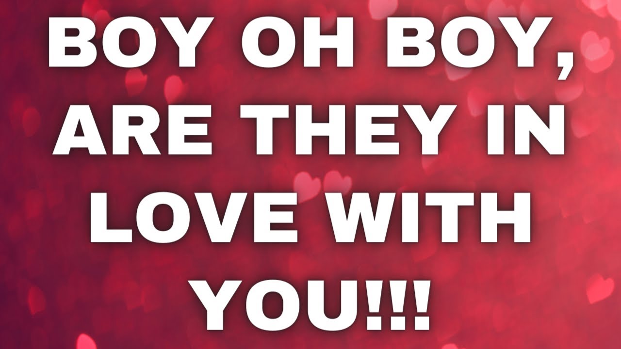 LOVE READING TODAY - BOY OH BOY, ARE THEY IN LOVE WITH YOU!!! 💘