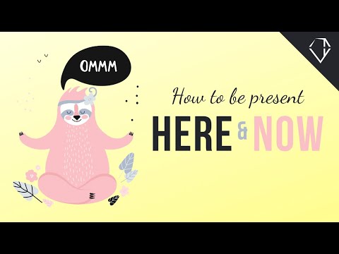 Video: How To Live In The Present, Here And Now