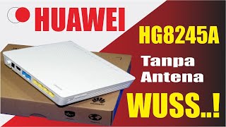 HUAWEI HG8245A TANPA ANTENA SUPER WUSS