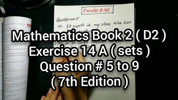 Mathematics Book 2 (D2) | New Syllabus | Ex # 14 A | Sets | Question # 5 to 9 | in Urdu Hindi