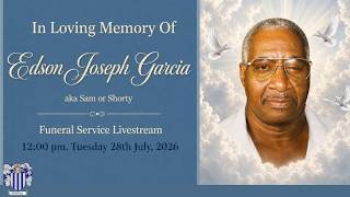 Edson Joseph Garcia Funeral Service Livestream