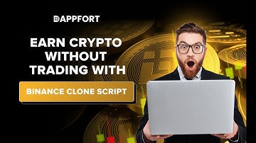 Earn Crypto Without Trading With Binance Clone Script | Dappfort