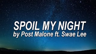 Post Malone ft. Swae Lee – Spoil My Night (Lyrics) 🎧🔥