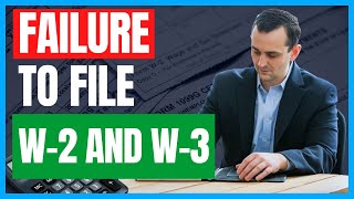 Failure to file W2 and W3 (Here's the Consequence)