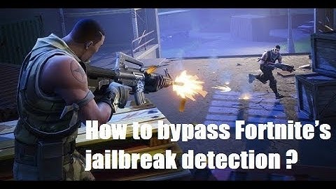 How to Bypass Fortnite’s Jailbreak Detection ?