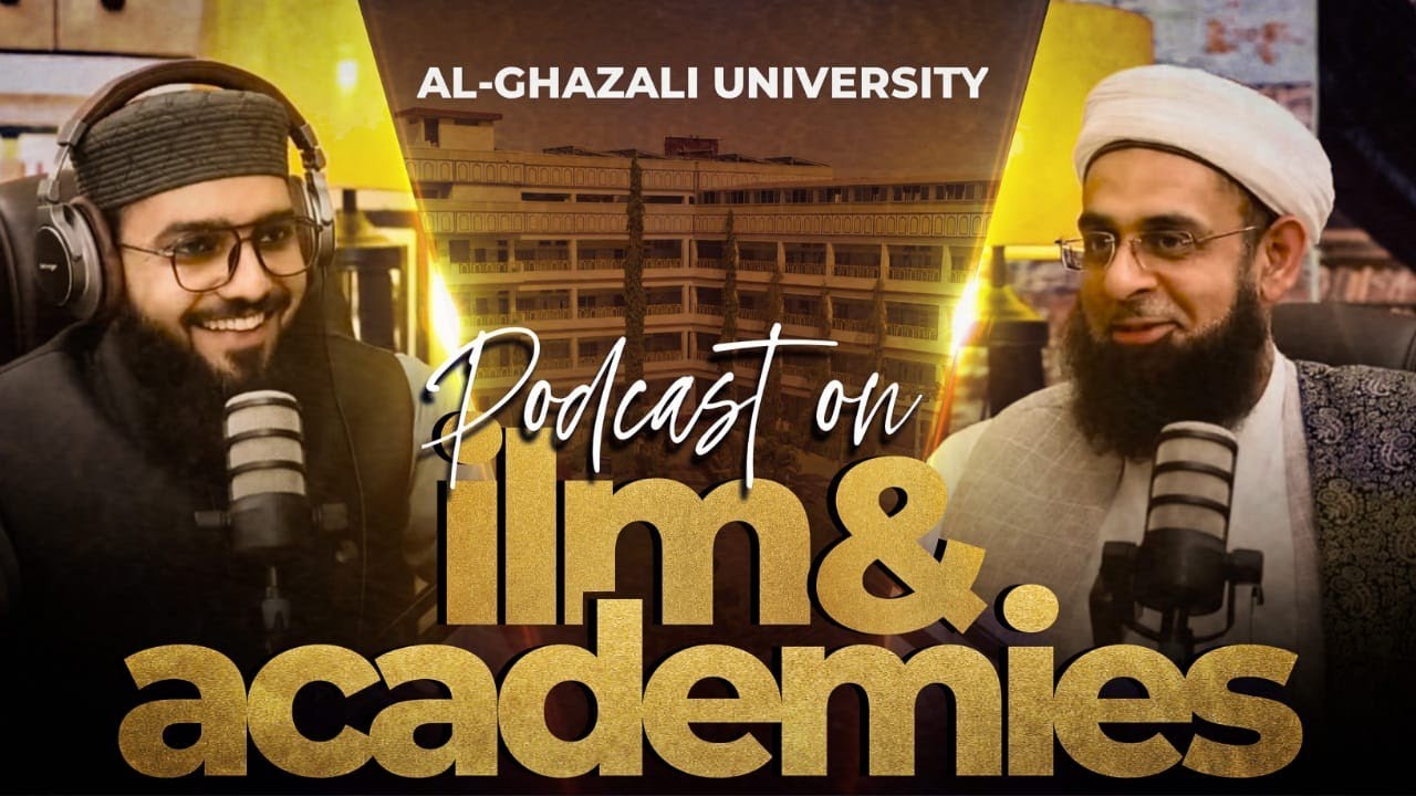 [URDU] Ghazali University: Podcast on Ilm and Academics | Dr. Mufti Abdur-Rahman ibn Yusuf Mangera