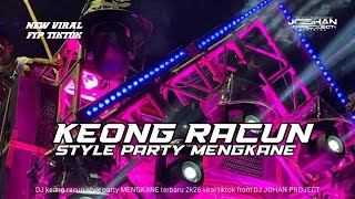 Dj Keong Racun Style Party Mengkane Terbaru 2k26  Viral Tiktok From Johan Project 