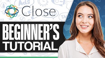 Close CRM Tutorial: How To Use Close CRM For Beginners