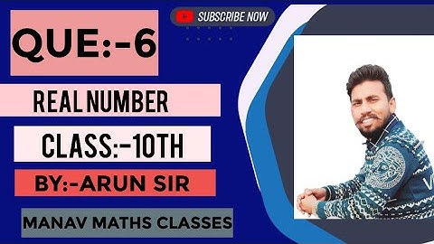 QUES:-6 / EXERCISE:-1.1/REAL NUMBERS/ BY ARUN SIR