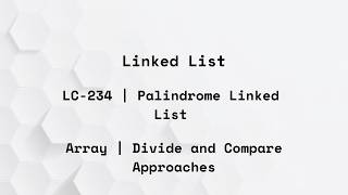 LeetCode - 234| Palindrome Linked List |  Divide and Compare Approach