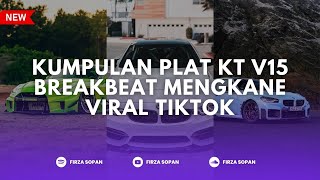 Kumpulan Plat Kt V15 Breakbeat Mengkane Viral Tiktok