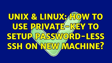 Unix & Linux: How to use private-key to setup password-less ssh on new machine? (2 Solutions!!)