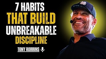 7 Habits That Build Unbreakable Discipline || TONY ROBBINS