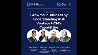 WBSP652: Grow Your Business by Understanding ADP Vantage HCM’s Capabilities, an Objective Panel D...