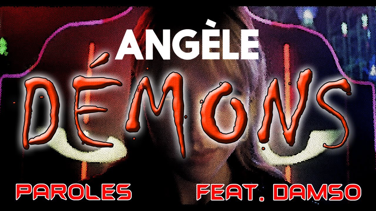 angele demons feat damso paroles youtube