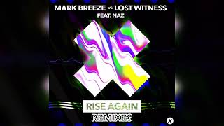 Mark Breeze vs. Lost Witness Feat. Naz - Rise Again (Callum Higby Remix)