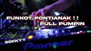 FUNKOT PONTIANAK ❗❗ FULL PUMPIN - Sokkyy #funkotpontianak