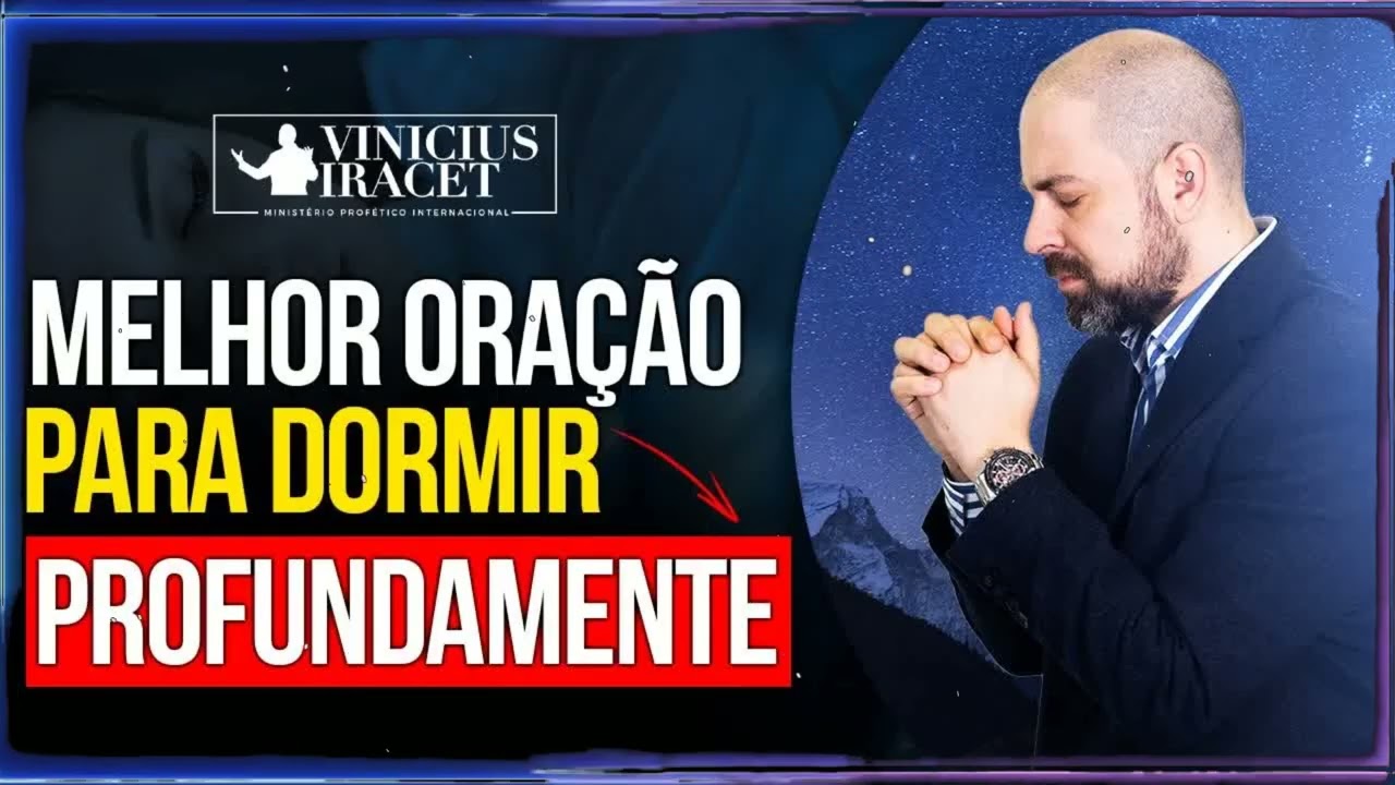 A MELHOR ORAÇÃO PARA DORMIR E ACORDAR BEM | Vinicius Iracet Sermão