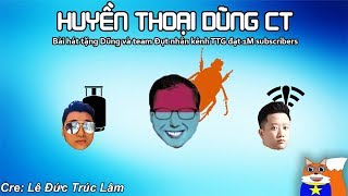 Huyền Thoại Dũng CT - Hát tặng Dũng CT nhân kênh TTG đạt 1tr sub!