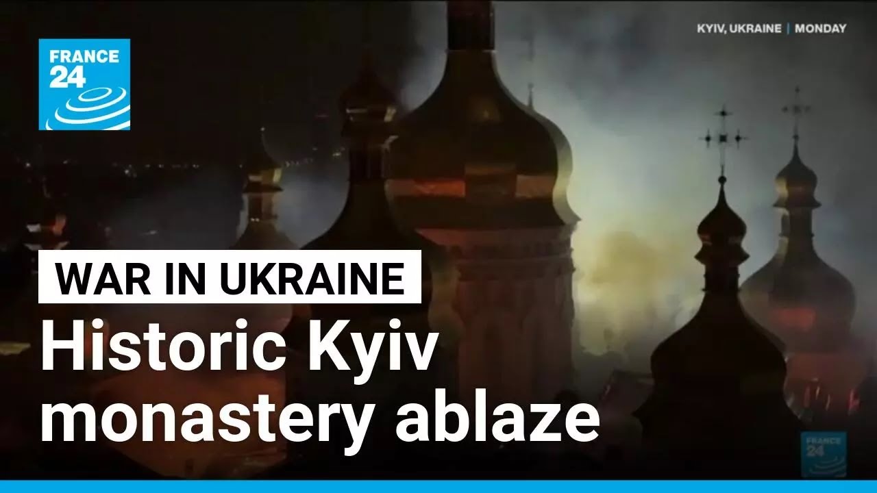 Historic monastery left in flames as Ukraine faces major Russian attacks • FRANCE 24 English