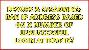 DevOps & SysAdmins: Ban IP address based on X number of unsuccessful login attempts?