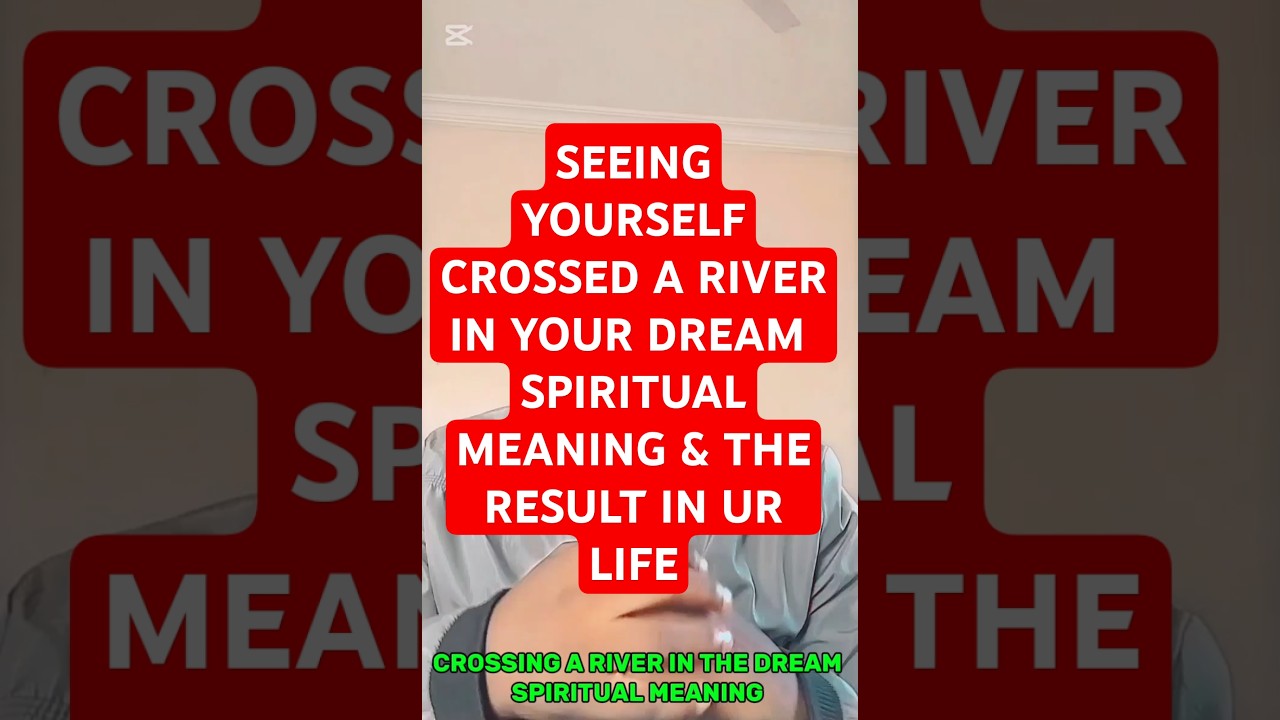 crossing the river in the dream & resultant effect in ur life