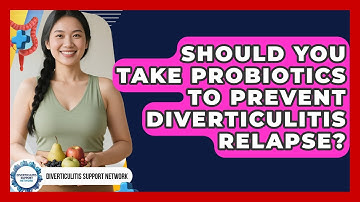 Should You Take Probiotics To Prevent Diverticulitis Relapse? - Diverticulitis Support Network