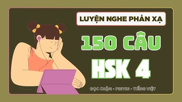 Luyện Nghe Phản Xạ Tiếng Trung HSK 4 | Phản Xạ Tiếng Trung Cấp Tốc | HSK 4 Listening Practice
