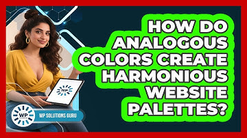 How Do Analogous Colors Create Harmonious Website Palettes? - WP Solutions Guru