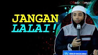 Jangan LALAI! | Ustadz Khalid Basalamah