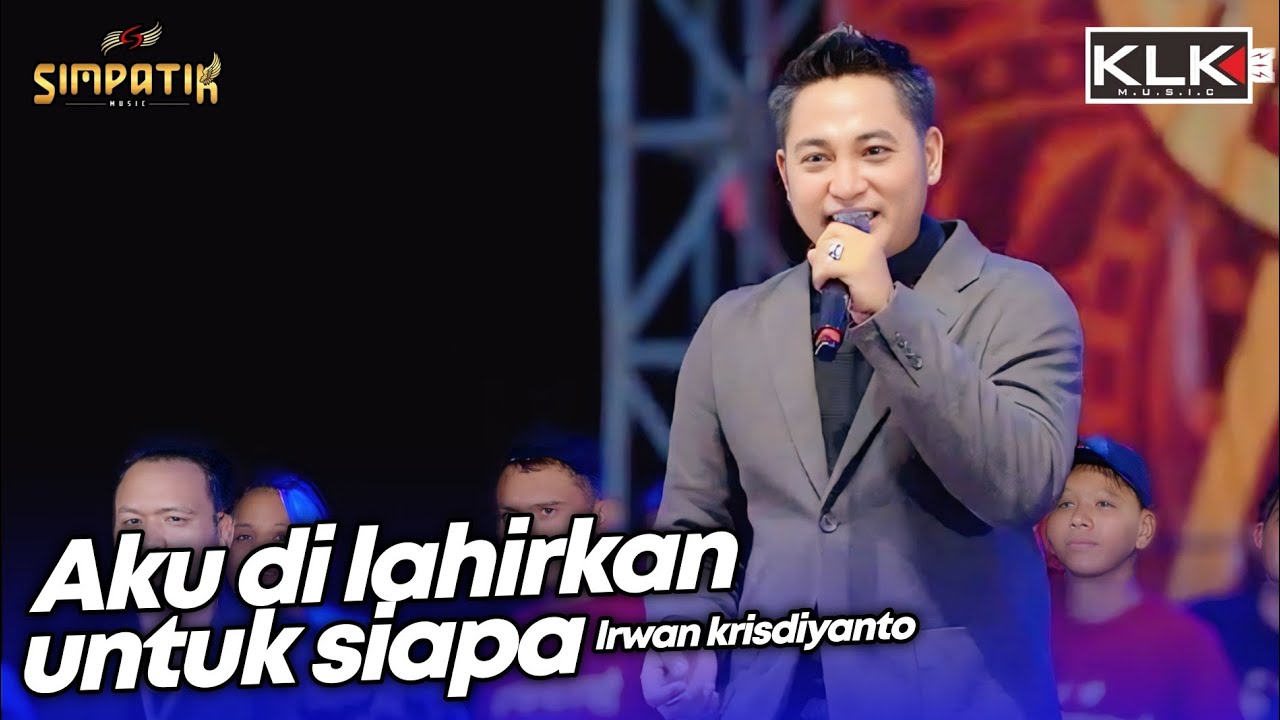 AKU DILAHIRKAN UNTUK SIAPA - IRWAN - LIVE SIMPATIK MUSIC KLK AUDIO - SAMPANG MADURA