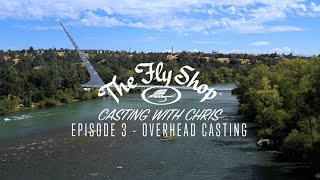 Casting With Chris | Episode 3: Overhead Casting (Casting a Fly Rod 101)