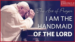 The Art Of Prayer: "I Am The Handmaid Of The Lord" - Youtube